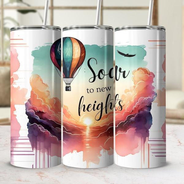 Inspirational Hot Air Balloon Digital Tumbler Wrap, Soar to New Heights, Sunset Sky Design, Motivational Quote