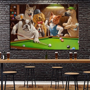 May include: A large canvas print depicts a group of dogs playing pool in a bar setting. The dogs are anthropomorphic, wearing hats and vests, and holding cues, drinks, and money. The pool table is green, and the background is a dark wood.