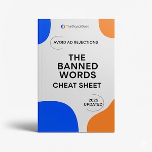 Puede incluir: Un libro blanco titulado "The Banned Words Cheat Sheet" con el texto "Avoid Ad Rejections" y "2025 Updated". La portada presenta formas geométricas azules y naranjas y el logotipo de "TheDigitalGuild."