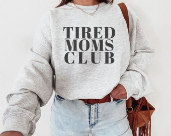 tired moms club sweatshirt, first mothers day sweatshirt, mom crewneck, tired mom crewneck, funny mom crewneck, anti social mom club