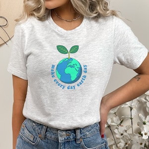 earth day shirt, happy earth day, climate change shirt, nature lover gift, teacher earth day shirt, make every day earth day, planet shirt