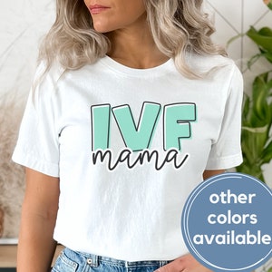ivf mom shirt, in vitro, ivf mama, fertility shirt, transfer day, ivf mothers day gift, ivf pregnancy announcement, retrieval day, ivf gift