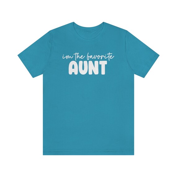 I'm The Favorite Aunt Shirt Funny Auntie Gift I'm The Favorite Aunt Shirt Funny Auntie Gift