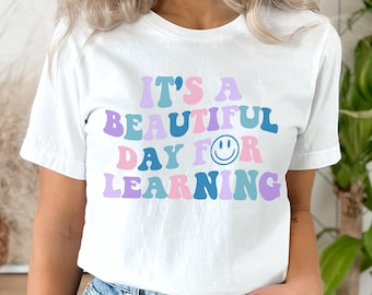 It's A Beautiful Day for Learning Shirt, Back to school teacher shirt, teacher shirt, first day of school, teacher tee, teacher gift