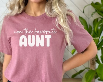 aunt shirt, im the favorite aunt shirt, auntie shirt, auntie gift, aunt gift, best aunt ever shirt, funny aunt shirt, pregnancy reveal aunt