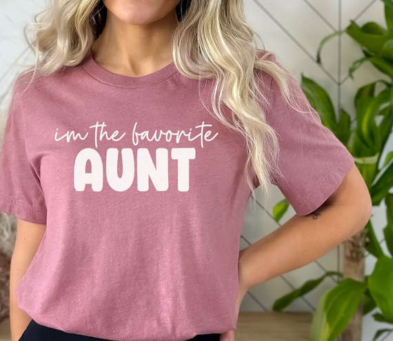 I'm The Favorite Aunt Shirt Funny Auntie Gift I'm The Favorite Aunt Shirt Funny Auntie Gift