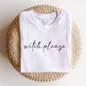 Witch Please Tee, Halloween Shirt, Women&#39;s Halloween Tee, Halloween Graphic Tee, Witches Tee, Cute Halloween Shirt, Witch Sweatshirt