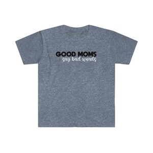 funny mom shirt, good moms say bad words shirt, mom tee, mom humor gift, mom gift, mama shirt, moms cuss shirt, gift for mom, new mom shirt