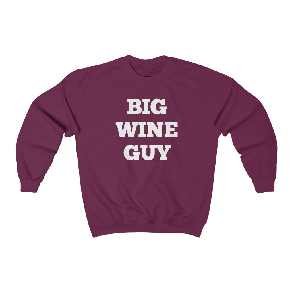Big wine guy sweatshirt hotsell