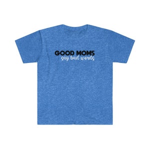 funny mom shirt, good moms say bad words shirt, mom tee, mom humor gift, mom gift, mama shirt, moms cuss shirt, gift for mom, new mom shirt