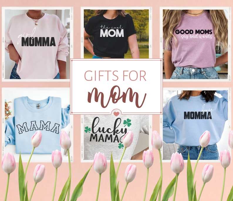 May include: A collage of five different t-shirts with various designs and text related to mothers. The text on the shirts includes "Girl Momma", "The Cool Mom", "Good Moms Say Bad Words", "Mama", and "Lucky Mama". The shirts are displayed on a pink background with pink tulips.
