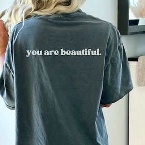 You Are Beautiful Comfort Colors Shirt, Mental Health shirt, Gift for her, You&#39;re Really Pretty, you are beautiful worthy capable t-shirt