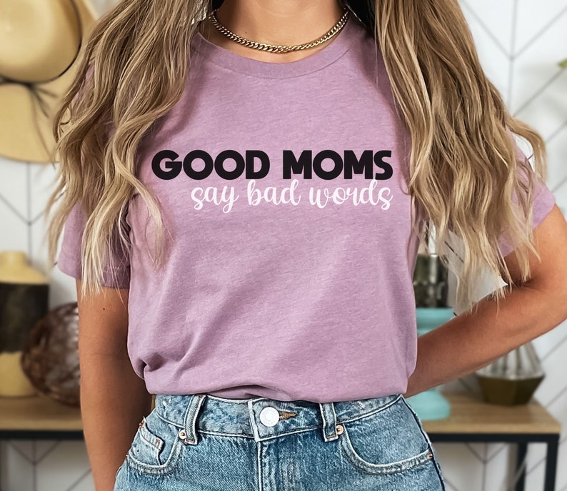 funny mom shirt, good moms say bad words shirt, mom tee, mom humor gift, mom gift, mama shirt, moms cuss shirt, gift for mom, new mom shirt