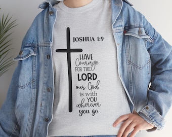 Joshua 1:9 Have Courage Bible Verse Scripture T-Shirt, Women's, teen's, Unisex Heavy Cotton Tee For Birthday gifts,Christmas Present,Easter