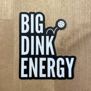 Big Dink Energy Die-cut Pickleball Pun Sticker | Punny Vinyl Sticker | Waterproof Adhesive Pickle ball Sticker | Best Funny Pickleball Gifts