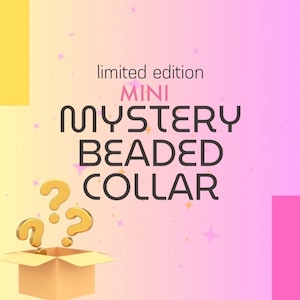 May include: A pink and yellow background with stars and question marks. The text reads "limited edition mini mystery beaded collar". A brown box with a lid is open with question marks floating above it.
