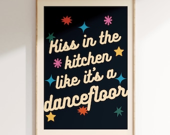 Music Inspired Print, Kiss in the kitchen like it's a dancefloor, Music Print, Sunflower, Gig Print, Rock Pop Indie Poster