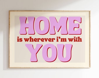 Inspired Music Print,  Home is wherever I'm with You, Song Lyrics Print, Music Gift, Unframed Indie Rock Art, Gig Poster, Wall Decor