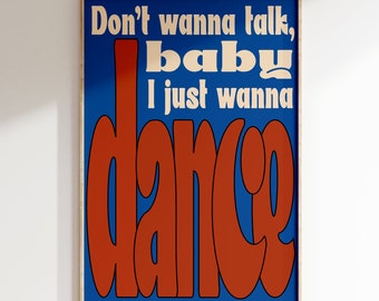 Inspired Music Print, I Just Wanna Dance Print, Music Print, Lyrics Poster, Gig Print, Pop Gift Poster Art, Vintage Music Poster