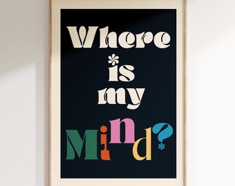 Where is my mind  Inspired Music Print, Song Lyrics Print, Music Gift, 80s music, Unframed Indie Rock Art,Gig Concert Poster, Gift