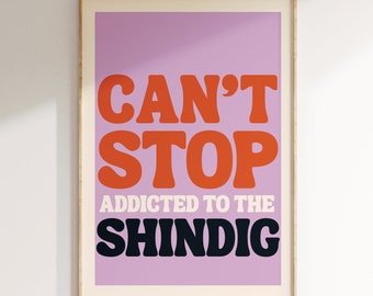 Inspired Music Print,  Can't Stop Addicted to the shindig, Song Lyrics Print, Music Gift, Unframed Indie Rock Art, Gig Poster, Gift
