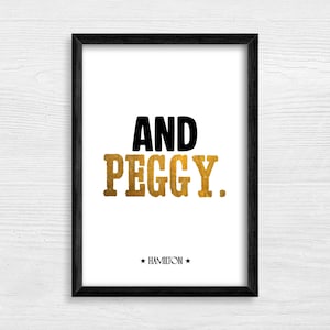 And Peggy - Hamilton - Musical Theatre Broadway Musicals West End Print Poster Wall Art Printable Gift Digital Download