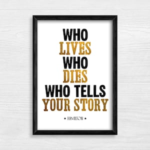 Who Lives Who Tells Your Story - Hamilton - Musical Theatre Broadway Musicals West End Print Poster Wall Art Printable Gift Digital Download