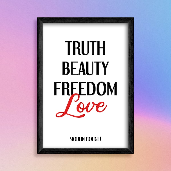 Truth Beauty Freedom Love - Moulin Rouge - Musical Theatre Broadway Musicals West End Print Poster Wall Art Printable Gift Digital Download