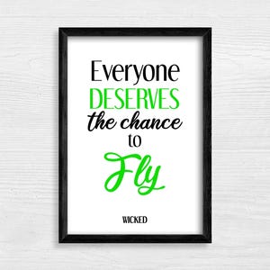 Everyone Deserves the Chance to Fly Wicked  Musical Theatre Broadway Musicals West End Print Poster Wall Art Printable Gift Digital Download