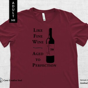 Like Fine Wine, Aged To Perfection, 70, Short Sleeve, T-Shirt, Unisex Fit, Ultra Soft Bella + Canvas