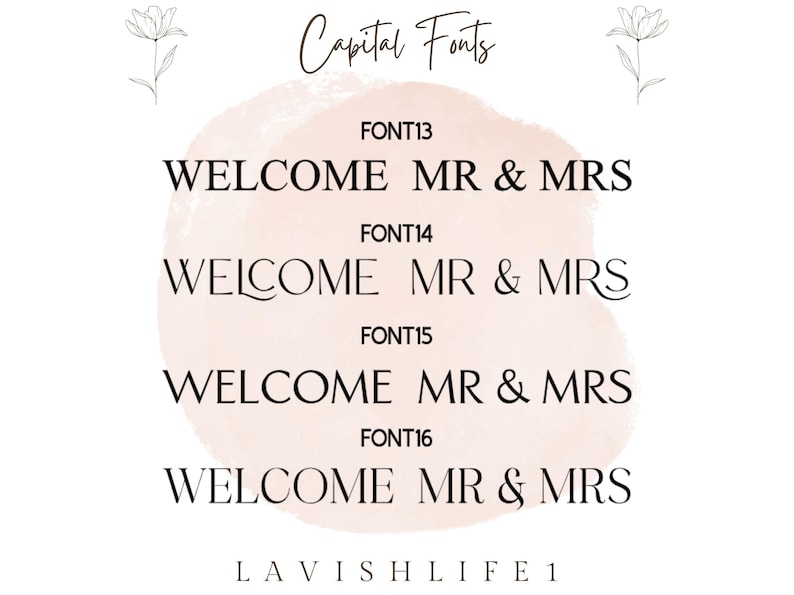 May include: A digital display showing four different font styles for the text WELCOME MR & MRS. Each font option is labeled FONT13 through FONT16. The background features a soft, pale pink watercolor-style shape and two line-art flower sketches.