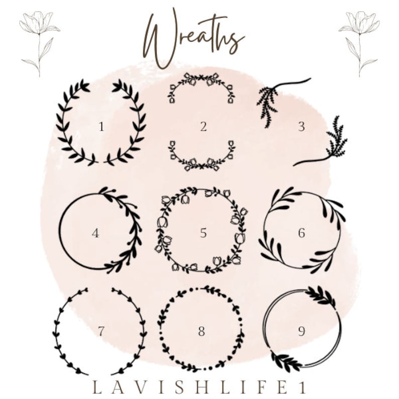 May include: Nine black and white wreath designs numbered 1 to 9. The wreaths are on a pink and white watercolour background. The text "Wreaths" is at the top of the image and the text "LAVISHLIFE1" is at the bottom.