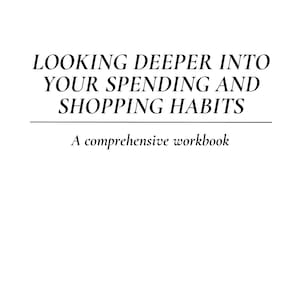 Looking deeper into your spending and shopping habits, a comprehensive workbook, counseling resources