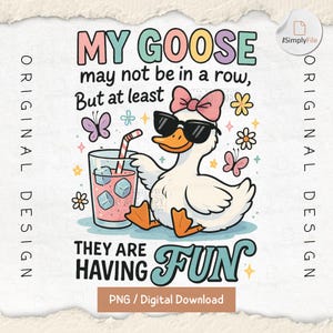 Funny Goose Not in a Row PNG, Sarcastic Mental Health Design, Cute Goose Clipart, Snarky Animal Sublimation, Trendy Humor Digital File