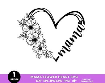 Mama Flower Heart Svg, Mothers Day Shirt Svg, Floral Mama Svg, Mama Flower Svg, Mama Heart Svg, Mama Shirt Svg, Instant Download