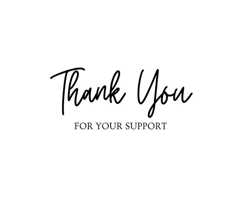 May include: A simple design with the words "Thank You" in black cursive script, and "FOR YOUR SUPPORT" in a smaller, sans-serif font, on a plain white background. The image is a message of appreciation.