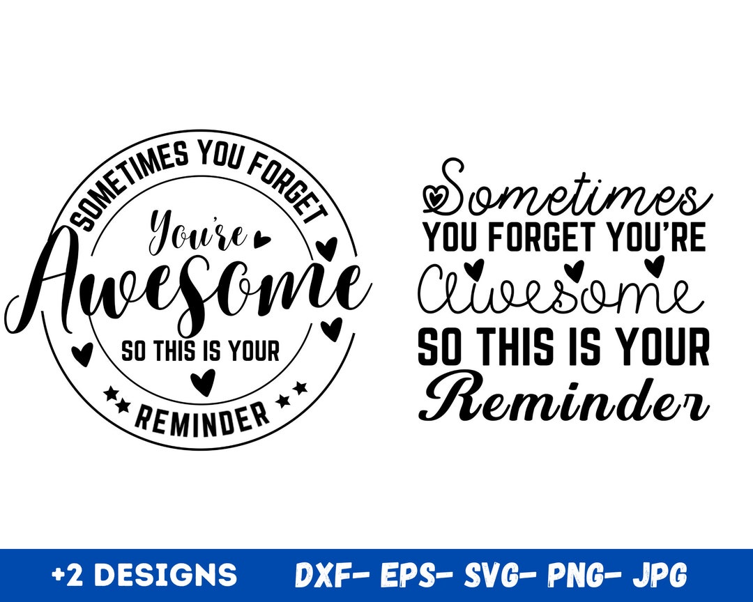 Sometimes You Forget You're Awesome so This is Your Reminder Svg Png ...