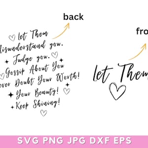 May include: Black and white text graphic with the words "Let Them Misunderstand you. + Judge you. Gossip About You Never Doubt Your Worth! + Your Beauty! + Keep Shining!" with a heart symbol at the end of each line. The words "Let Them" are also written in black and white on a white background with a heart symbol below.