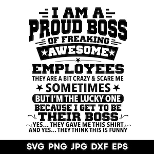 I Am A Proud Boss Svg, Proud Boss Png, I Am A Proud Boss, Proud Boss Cut File, Svg For Shirts, Silhouette, Instant Download, Vector Files