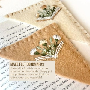May include: Two felt bookmarks with an embroidered design of an open book with flowers. The text "MAKE FELT BOOKMARKS" is on the image. These stick and stitch patterns are sized for felt bookmarks. Simply put the pattern on a piece of felt, cut, stitch, wash and assemble!