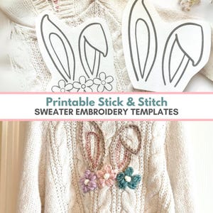 May include: Printable stick and stitch sweater embroidery templates for a bunny design with flowers. The template is shown on a white sweater with the finished embroidery.