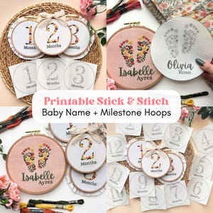 May include: A collection of printable baby milestone hoops and name embroidery hoops. The hoops feature embroidered numbers, floral designs, and baby footprints. The text "Printable Stick & Stitch Baby Name + Milestone Hoops" is also visible.