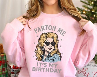 Parton Me Its My Birthday Sweatshirt, Dolly Country Music Hoodie, Vintage Cowgirl Top, Kids Youth Pullover, Singer Gift, 327229