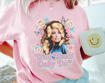 What Would Dolly Do Shirt, Comfort Colors Retro Country Music Singer Graphic Tee, 327226