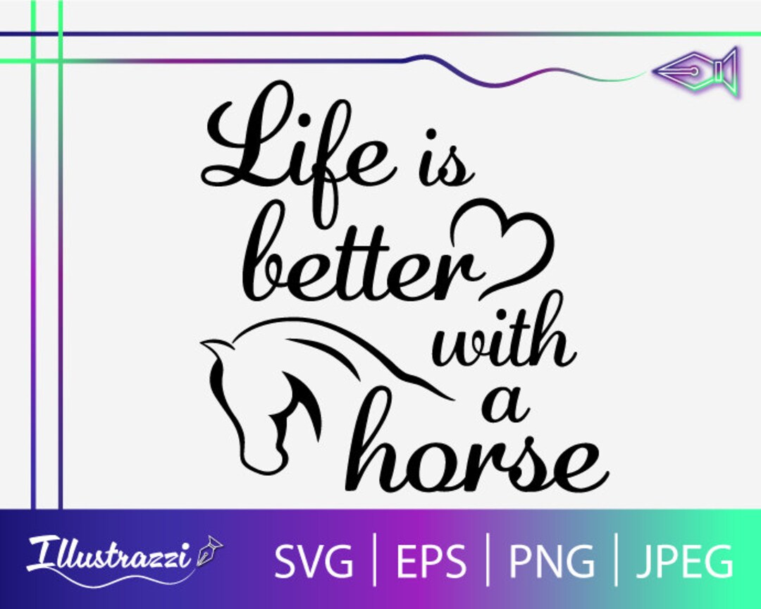 Life is Better With A Horse SVG Cut File, Cricut Horse Saying Svg