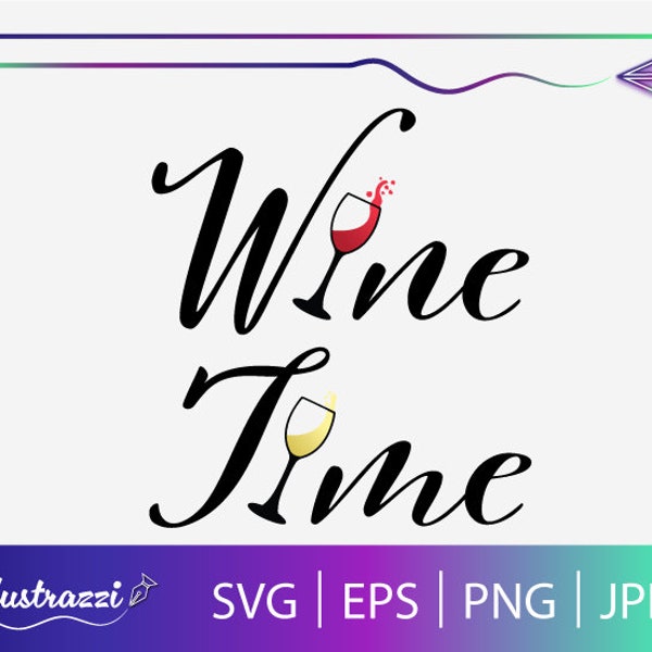 Wine Time SVG File | Wine Time Digital Print Cut File | Wine Lovers Design | Wine Quote Printable | Wine Print For T-Shirts, Tumblers, Etc