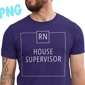 May include: A purple t-shirt with white text that reads "RN HOUSE SUPERVISOR" in a box.