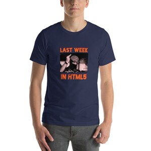 LAST WEEK in HTML5 - Short-Sleeve Unisex T-Shirt