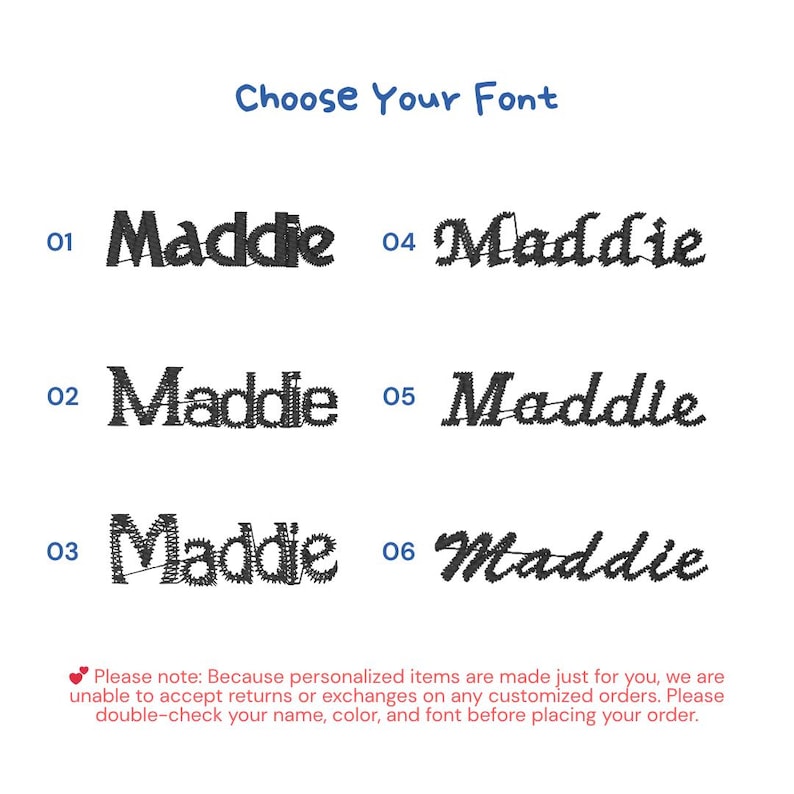 May include: A font selection chart featuring the text Choose Your Font at the top. Six numbered options display the name Maddie in various black embroidered styles. A disclaimer at the bottom states that personalized items are non-returnable.