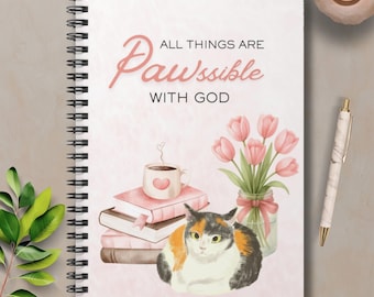 Calico Cat Pink Spiral Notebook with Christian phrase "All things are PAWssible"